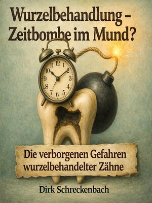 cover image of Wurzelbehandlung--Zeitbombe im Mund?